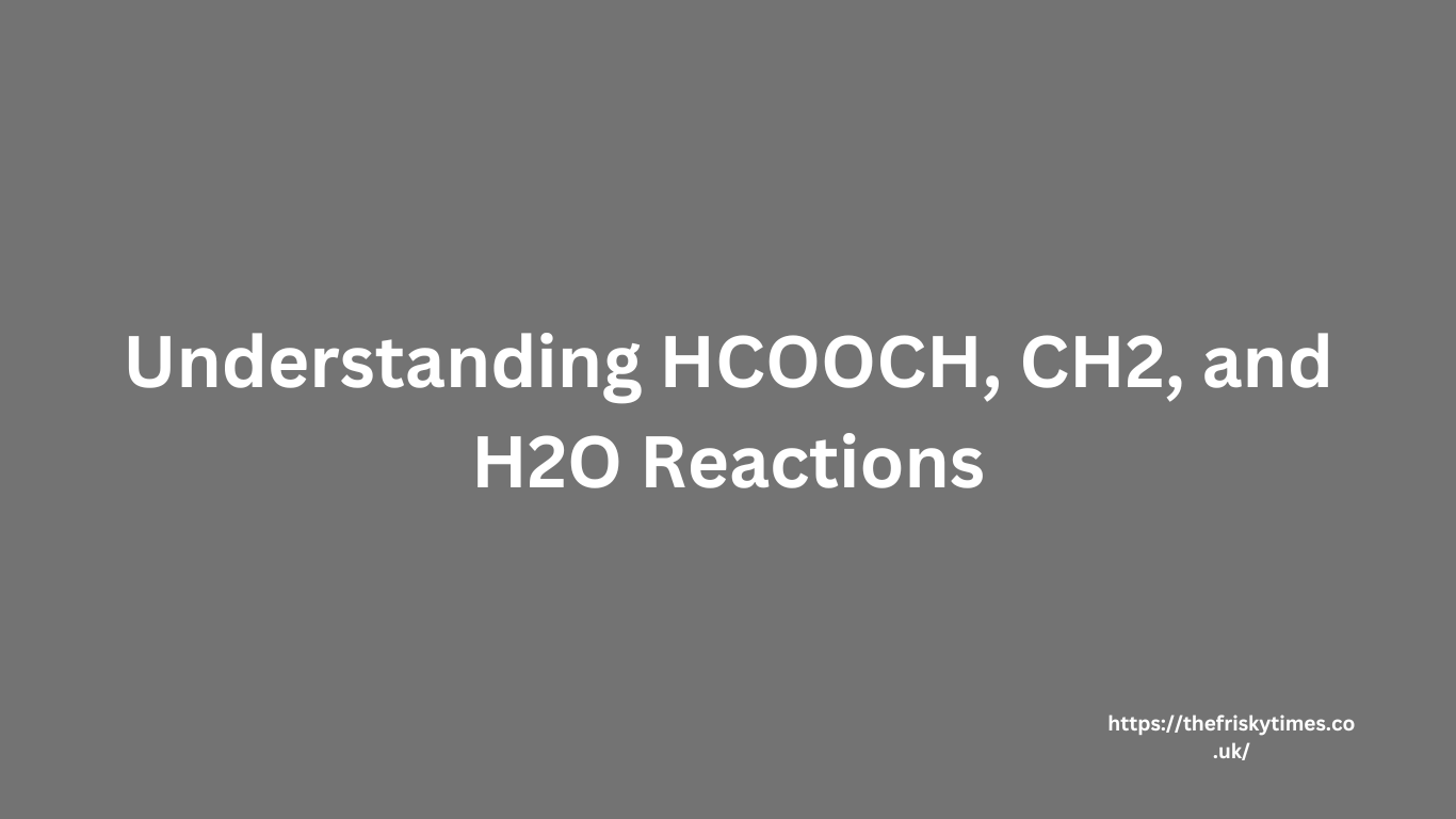 HCOOCH, CH2, and H2O